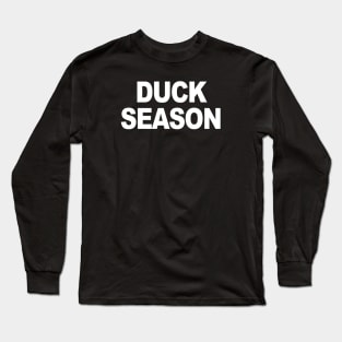 Duck Season (in white) Long Sleeve T-Shirt